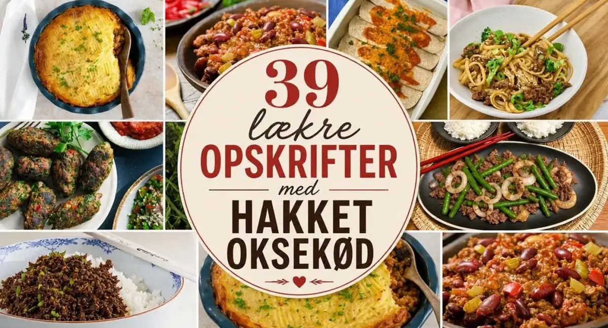 39 lækre opskrifter med hakket oksekød