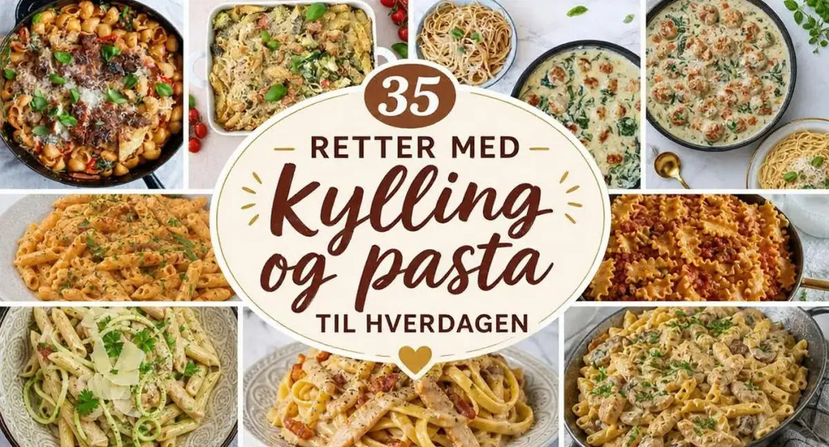35 retter med kylling og pasta til hverdagen